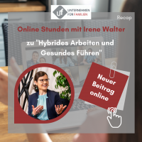 Online Stunde zu „Hybrides Arbeiten und Gesundes Führen“ mit Irene Walter, MA